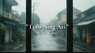 Loro Ning Ati - Melody Motion (  Lyric Video )