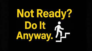 Why You'll NEVER Feel Ready (And Why That's a Good Thing) | Podcast