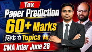 CMA Inter Tax Paper Prediction June 2026 | Important DT &amp; IDT Topics | 60+ Marks Strategy