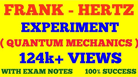 FRANK HERTZ EXPERIMENT || QUANTUM MECHANICS || WITH EXAM NOTES ||