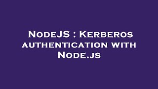 NodeJS : Kerberos authentication with Node.js