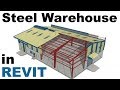 Steel Warehouse Construciton in Revit Tutorial