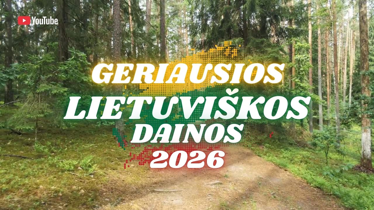 Geriausios Lietuviškos Dainos 2026