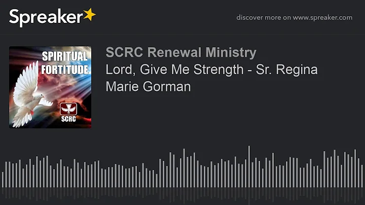 Lord, Give Me Strength - Sr. Regina Marie Gorman