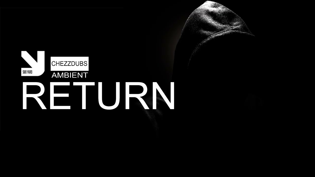 SUBYARD MUSIC | AMBIENT• CHEZZDUBS • RETURN