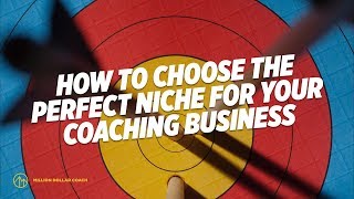 How To Choose The Perfect Niche For Your Coaching Business
