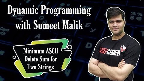 Minimum ASCII Delete Sum for Two Strings Dynamic Programming | Leetcode-712 Solution