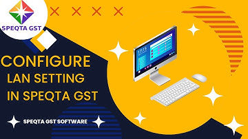 How to Configure LAN Setting in Speqta GST Software