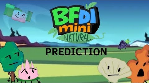 “BFDI MINI Natural” Prediction!!! (As of episode 1)