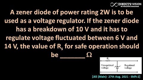 A zener diode of power rating 2W is to be used : zener diode [JEE (Main)- 27th Aug. 2021 - Shift-2]