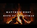 Matthew West - Hope Of Christmas (Yule Log)