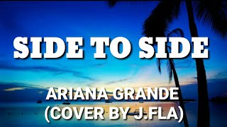 Ariana Grande (Cover By J.Fla) - Side To Side (Lyrics)