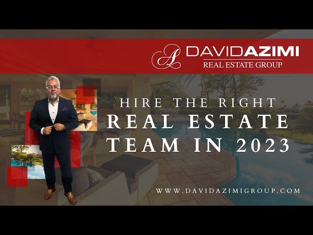 The Importance of Choosing the Right Real Estate Team in 2023 | David Azimi