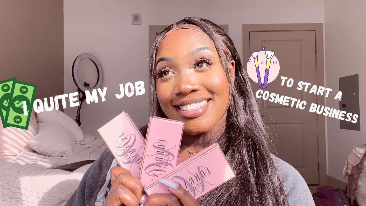 HOW I QUIT MY JOB TO START A COSMETIC BUSINESS 💰 BOSS BABE TALK