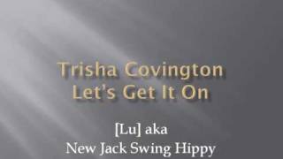 Trisha Covington - Let's Get It On