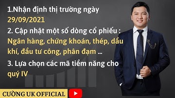 Chứng khoán mỗi ngày:Nhận định thị trường ngày 29/09/2021|Lựa chọn cổ phiếu tiềm năng cho quý IV ?