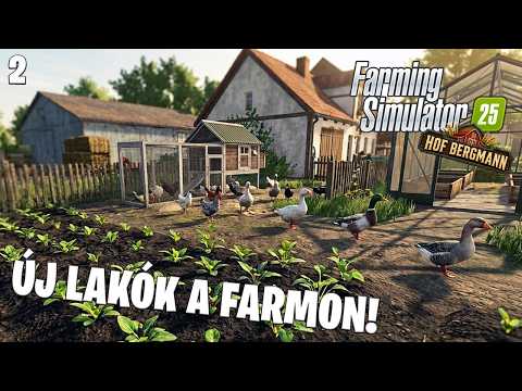 BEKÖLTÖZTEK A FARM ÚJ LAKÓI! 🐔🦆 Indul a konyhakert! | Hof Bergmann #2 | Farming Simulator 25