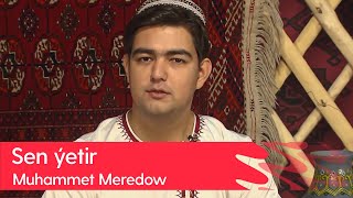 Muhammet Meredow - Sen yetir | 2023