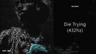 Key Glock - Die Trying (432hz)