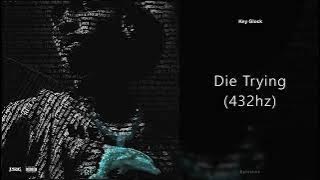 Key Glock - Die Trying (432hz)