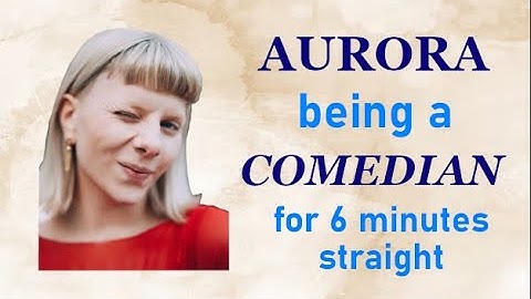 AURORA being a Comedian for over 6 minutes straight