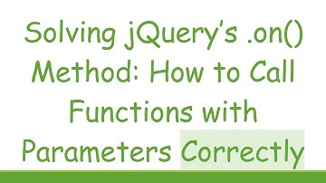Solving jQuery’s .on() Method: How to Call Functions with Parameters Correctly