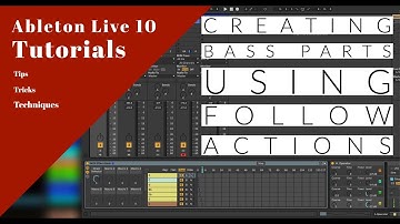 CREATING BASSLINES [ABLETON TUTORIAL] USING FOLLOW ACTIONS SCALE DEVICE AND RACKS (2020) Part 1