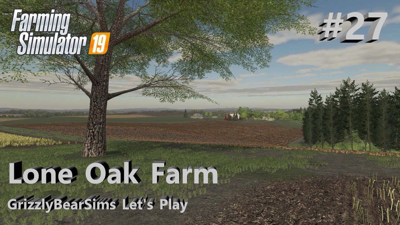 Farming Simulator 19 ᴴᴰ Lone Oak Farm - by BulletBill/OxygenDavid - Let's Play 🚜 Episode 27