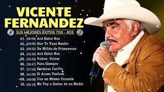 VICENTE FERNANDEZ Greatest Hits Full Album ~ The Best Song Of VICENTE FERNANDEZ Aca Entre Nos #best