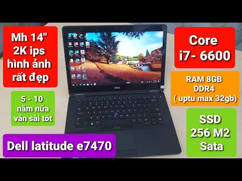 Dell latitude e7470 i7-6600u có màn hình 14" 2K IPS đẹp và bền bỉ