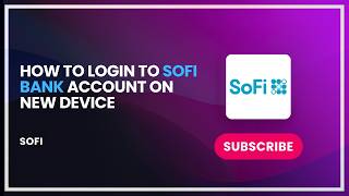 How to Login to SoFi Bank Account on New Device