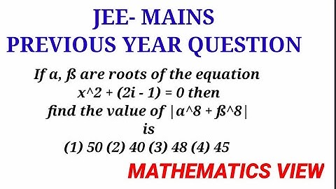 JEE-MAIN || PREVIOUS YEAR QUESTION | If α, ß are roots of the eq x^2 + (2i - 1) = 0 find |α^8+ß^8|