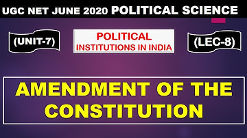 Amendment of the constitution Lec 8 UNIT 7 Political Science ugc net june 2020