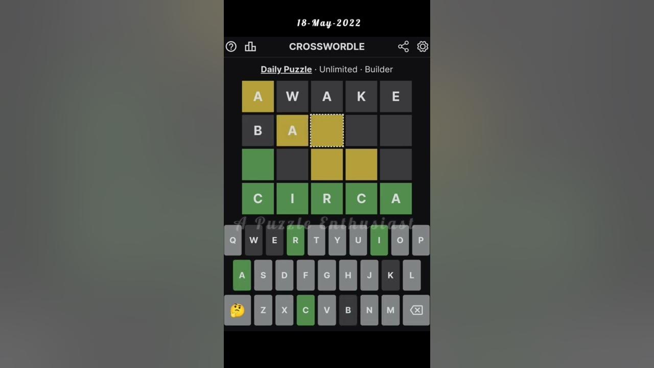 Yes!!! Playing wordle backwards?!?! Daily Crosswordle #119 May 18, 2022