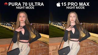 Huawei Pura 70 Ultra vs iPhone 15 Pro Max Night Mode Camera Test