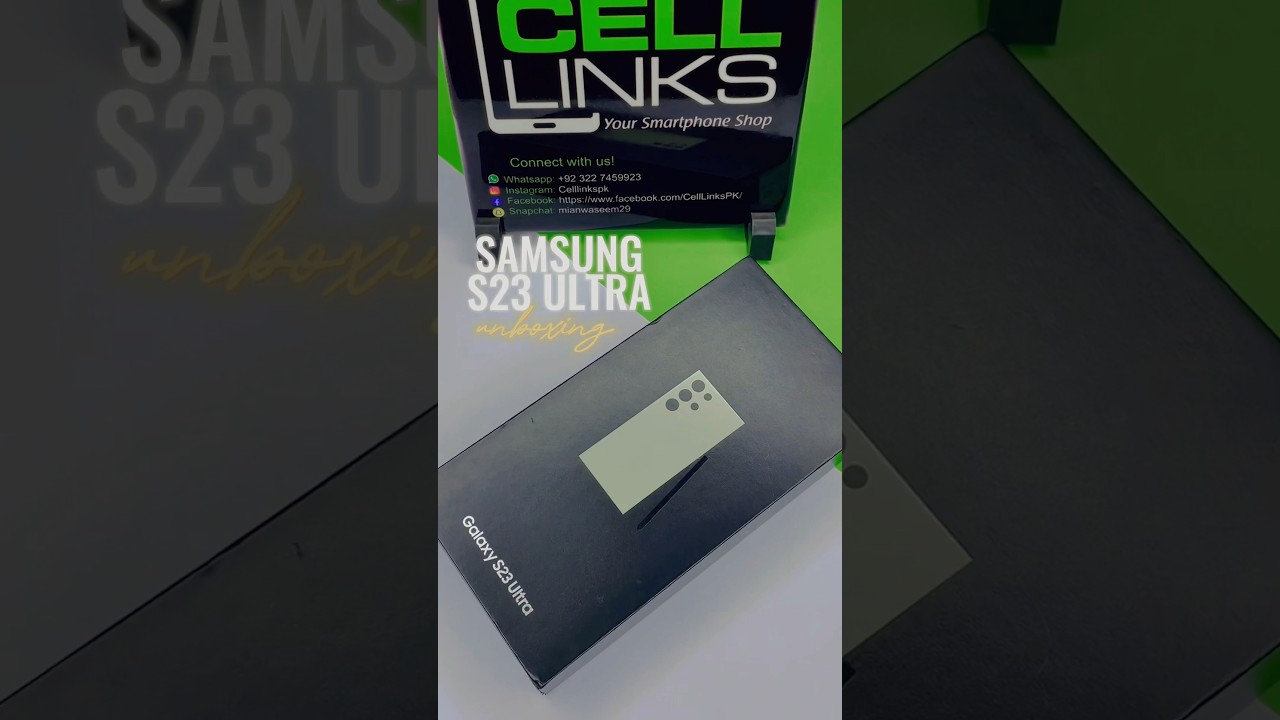 Samsung S23 Ultra Unboxing by Cell Links 