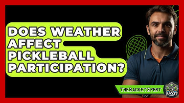 Does Weather Affect Pickleball Participation? | The Racket Xpert News