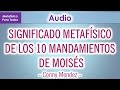 SIGNIFICADO METAFISICO DE LOS 10 MANDAMIENTOS DE MOISES