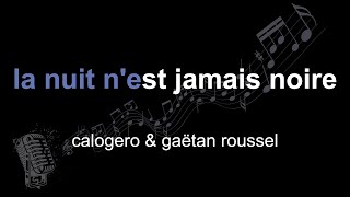 calogero & gaëtan roussel | la nuit n'est jamais noire | lyrics | paroles | letra |