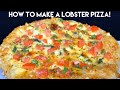 HOW TO MAKE A LOBSTER PIZZA!
