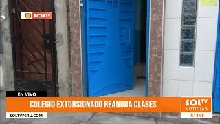 Trujillo: colegio extorsionado reanuda clases en el Porvenir