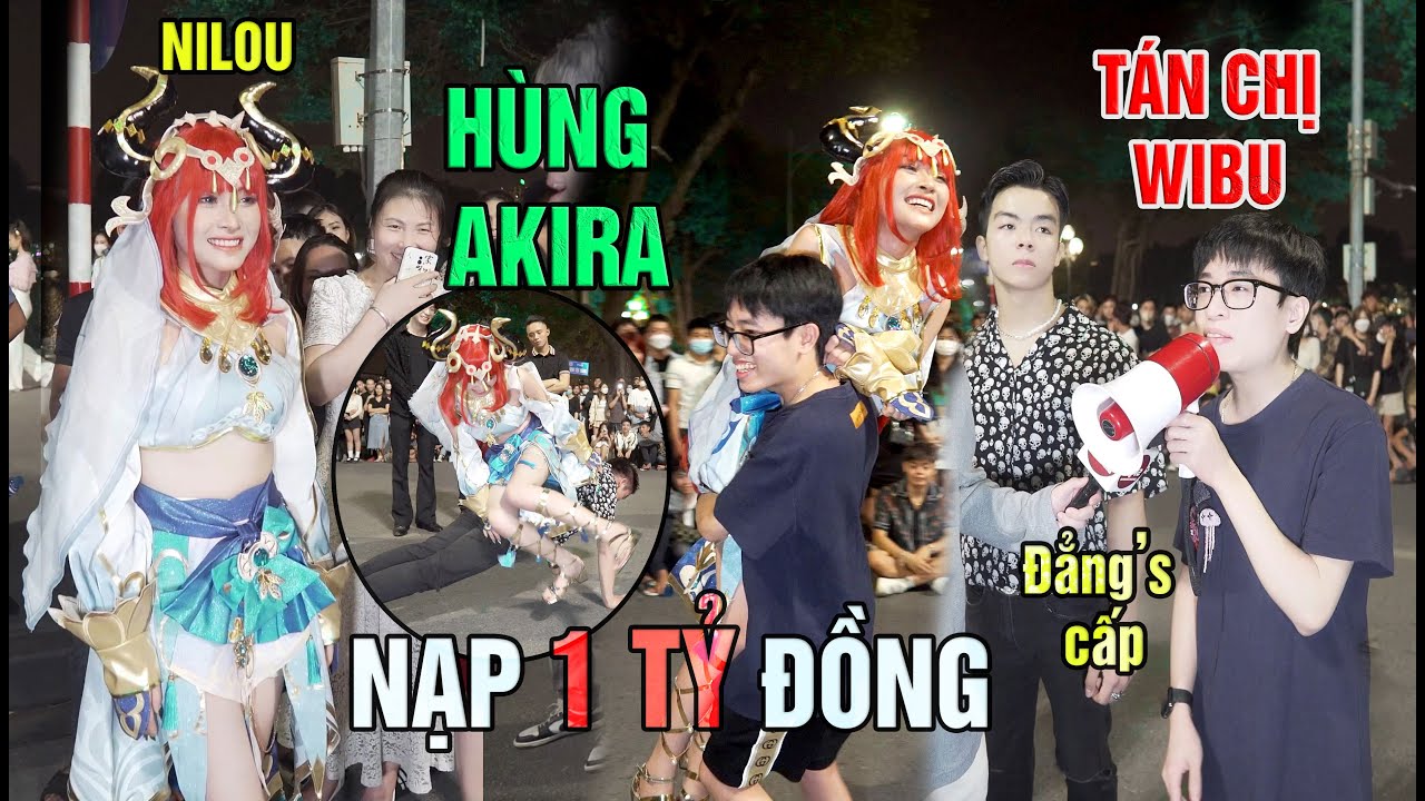 Hùng Akira nạp 1 tỷ vào game tán chị gái wibu cosplay... - youtube
