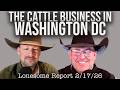 Taking Cattle Industry Issues to Washington DC - Lonesome Report - 2/17/26