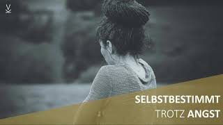 Selbstbestimmt trotz Angst // Podcast #62