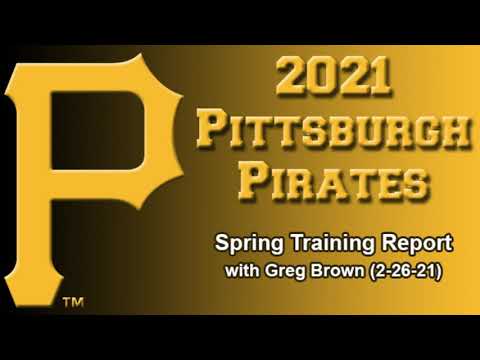 Pittsburgh Pirates Spring Training Report (2-26-21)