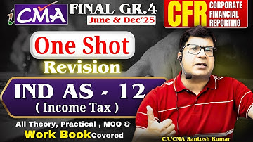 IND AS 12 Income Tax | One Shot Revision CMA Final CFR CA/CMA Santosh Kumar #cmafinalcfr