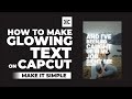 How to make glowing text lyrics in capcut