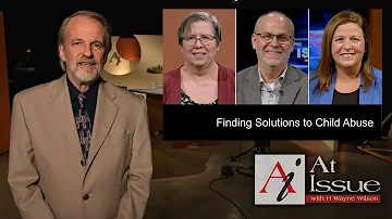 Finding Solutions to Child Abuse | At Issue with H Wayne Wilson | #3539