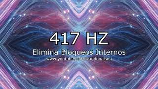 TRANSMUTA TODA NEGATIVIDAD DE INMEDIATO  - 417 HZ