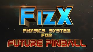 NEW! "FizX" physics system reveal! Is it possible? nFozzy techniques adapted for Future Pinball-BAM?